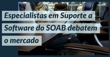 Especialistas em Suporte a Software do SOAB debatem o mercado